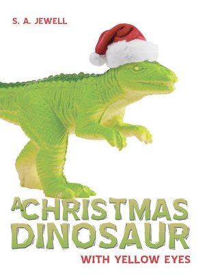 cover image of A Christmas Dinosaur With Yellow Eyes